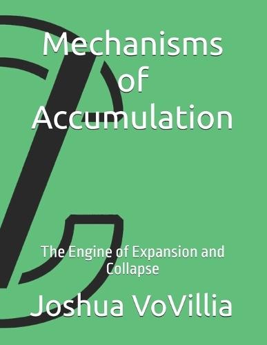 Mechanisms of Accumulation: The Engine of Expansion and Collapse