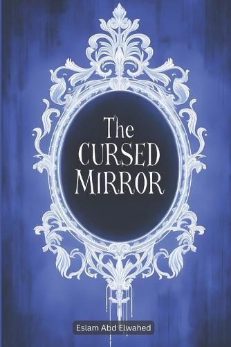 The Cursed Mirror: 100 True Horror Stories of Haunted Reflections