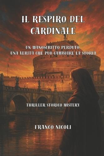 Il Respiro del Cardinale: Un manoscritto perduto. Una verità che può cambiare la storia
