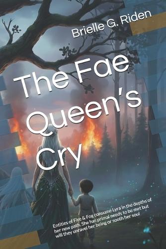 The Fae Queen's Cry: Entities of Fire & Fog consume Lyra in the depths of her new path. She has primal needs to be met but will they unravel her being or sooth her soul