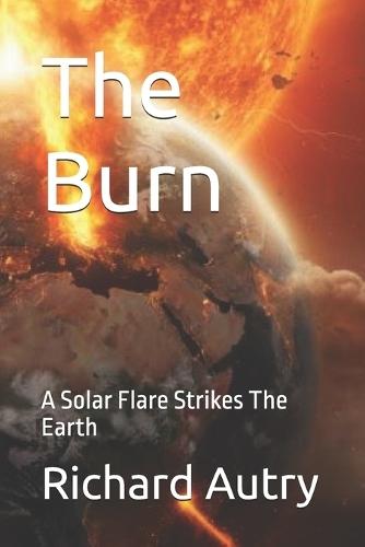 The Burn: A Solar Flare Strikes The Earth
