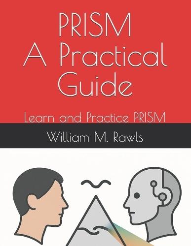 Prism: A Practical Guide: Learn and Practice PRISM