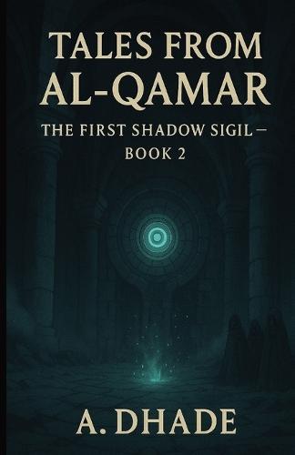 Tales From Al-Qamar: The First Shadow Sigil: Book 2