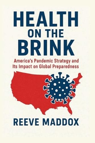 Health on the Brink: America's Pandemic Strategy and Its Impact on Global Prepared