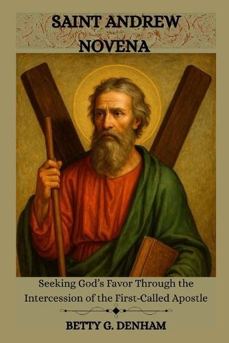 Saint Andrew Novena: Seeking God's Favor Through the Intercession of the First-Called Apostle