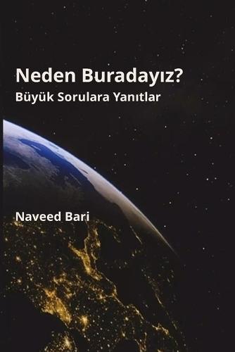 Neden Buraday&#305;z?: Büyük Sorulara Yan&#305;tlar