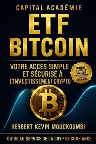 ETF Bitcoin Votre Accès Simple et Sécurisé à l'Investissement Crypto.