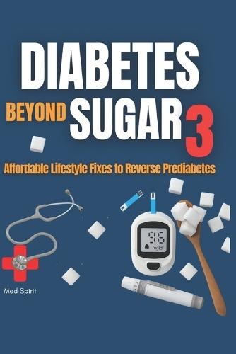 Diabetes Beyond Sugar 3: Affordable Lifestyle Fixes to Reverse Prediabetes