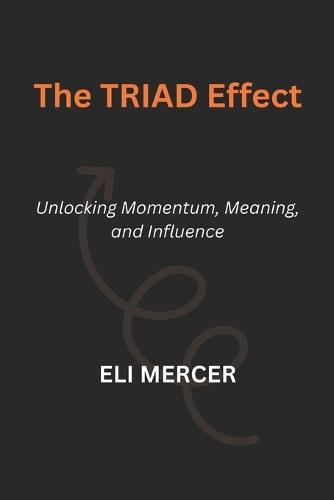 The TRIAD Effect: Unlocking Momentum, Meaning, and Influence