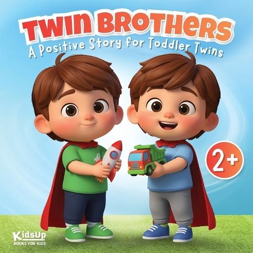 Twin Brothers Book for Toddlers and Kids Ages 2-6: A Positive Story for Twins Celebrating Individuality, Bonding & Growing Together
