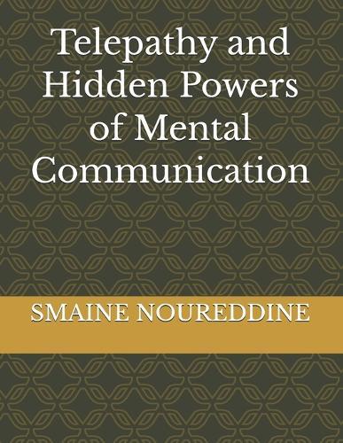 Telepathy and Hidden Powers of Mental Communication