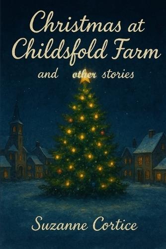Christmas at Childsfold Farm: and Other Stories