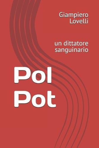 Pol Pot: un dittatore sanguinario