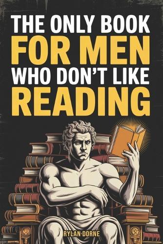 The Only Book for Men Who Don't Like Reading: Short, Punchy Lessons and Unusual Knowledge, Funny Gift For Friends or Coworkers