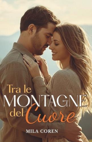 Tra Le Montagne Del Cuore: Un Nuovo Inizio Tra Le Ombre Del Passato