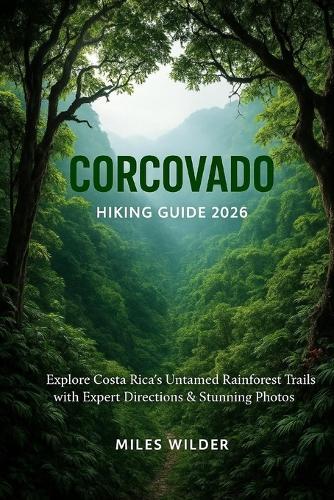 Corcovado Hiking Guide 2026: Explore Costa Rica's Untamed Rainforest Trails with Expert Directions & Stunning Photos