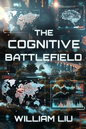 The Cognitive Battlefield: How Information Became a Weapon