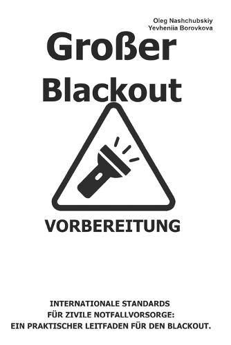 Großer Blackout. Vorbereitung.: Internationale Standards für zivile Notfallvorsorge: Ein praktischer Leitfaden für den Blackout.