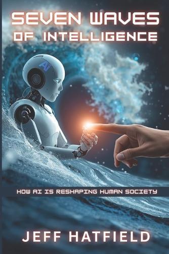 Seven Waves of Intelligence: How AI is Reshaping Human Society