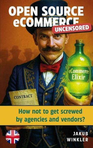 Open Source eCommerce Uncensored: How not to get screwed by agencies and vendors?