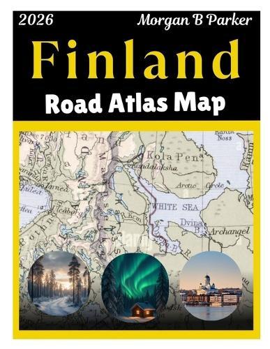 Finland Road Atlas Map 2026: Explore Finland with Clear Large-Print Maps, Tourist Routes & Regional Details for Travelers