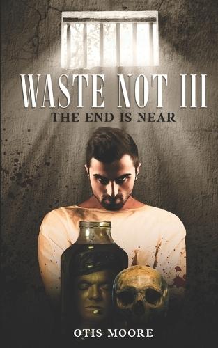Waste Not III: The End Is Near