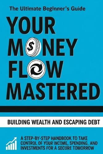 Your Money Flow Mastered: Budgeting Guide for Young Adults