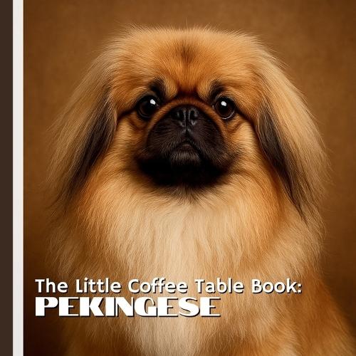 The Little Coffee Table Book: Pekingese: From their origins in ancient China to their devoted companionship in modern homes, each fact is paired with stunning photography that brings the Pekingese's unique beauty to life.
