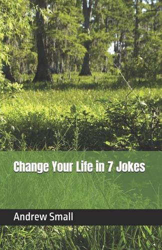 Change Your Life in 7 Jokes