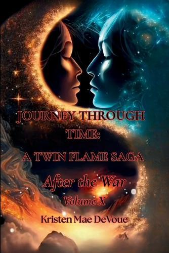 Journey Through Time: A Twin Flame Saga: Volume X - After the War