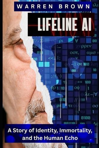 Lifeline AI: A Story of Identity, Immortality, and the Human Echo