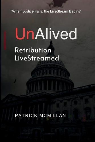 UnAlived: When Justice Fails, the LiveStream Begins