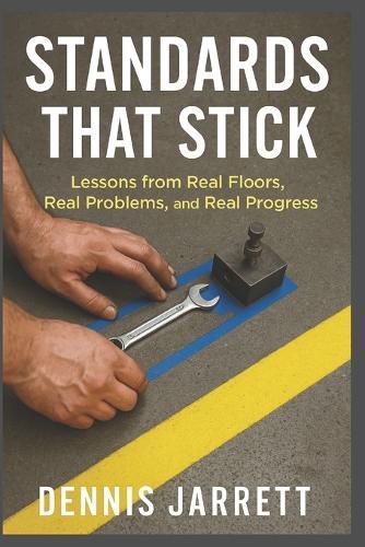 Standards That Stick: Lessons from Real Floors, Real Problems, and Real Progress