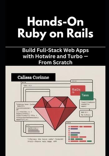 Hands-On Ruby on Rails: Build Full-Stack Web Apps with Hotwire and Turbo - From Scratch