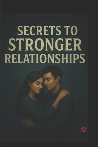 Secrets to Stronger Relationships: kc