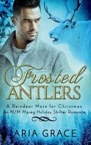 Frosted Antlers: An M/M Mpreg Holiday Shifter Romance