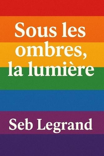 Sous les ombres, la lumière