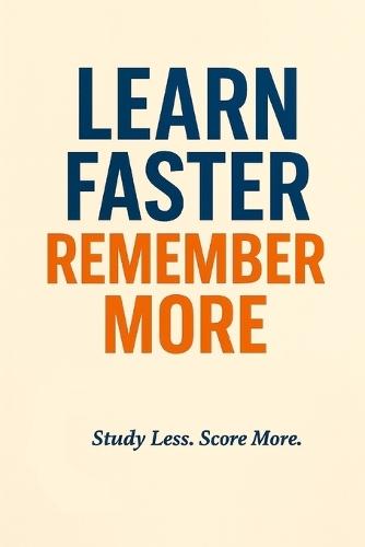 Learn Faster, Remember More: Simple Study Skills & Learning Hacks Used by Top Students