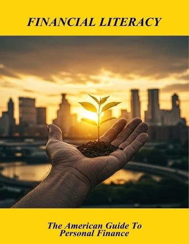 Financial Literacy: The American Guide To Personal Finance