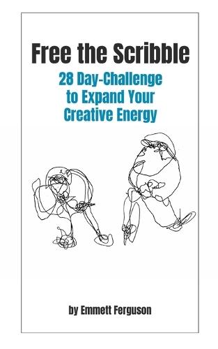 Free The Scribble: 28-Day Challenge to Expand Your Creative Energy