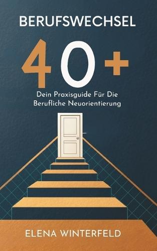 Berufswechsel 40+: Dein Praxisguide Für Die Berufliche Neuorientierung
