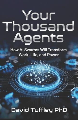 Your Thousand Agents: How AI Swarms Will Transform Work, Life and Power