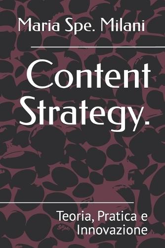 Content Strategy.: Teoria, Pratica e Innovazione