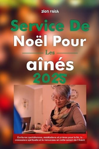 Service de Noël pour les aînés 2025: Écritures quotidiennes, méditations et prières pour la foi, la croissance spirituelle et le renouveau en cette saison de l'Avent