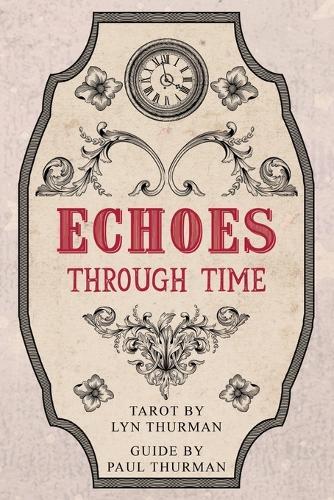 Echoes Through Time Tarot Guidebook: Companion Book to the Echoes Through Time Tarot Cards