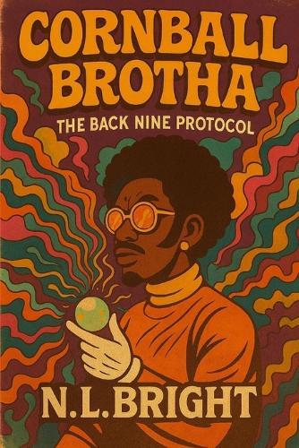 Cornball Brotha: The Back Nine Protocol: Volume I