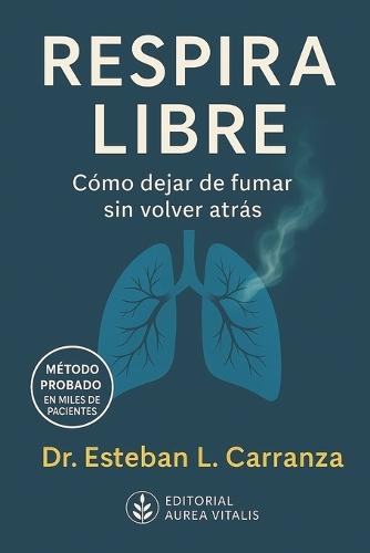 Respira Libre: Cómo dejar de fumar sin volver atrás