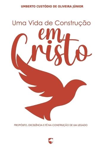 Uma Vida de Construção em Cristo: Propósito, Excelência e Fé na Construção de um Legado