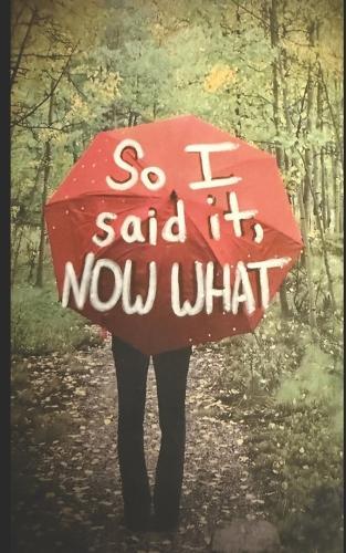 So I said it, NOW WHAT