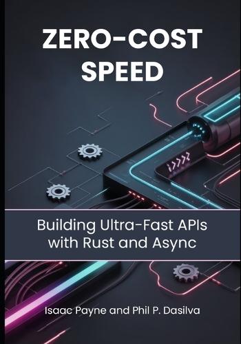 Zero-Cost Speed: Building Ultra-Fast APIs with Rust and Async